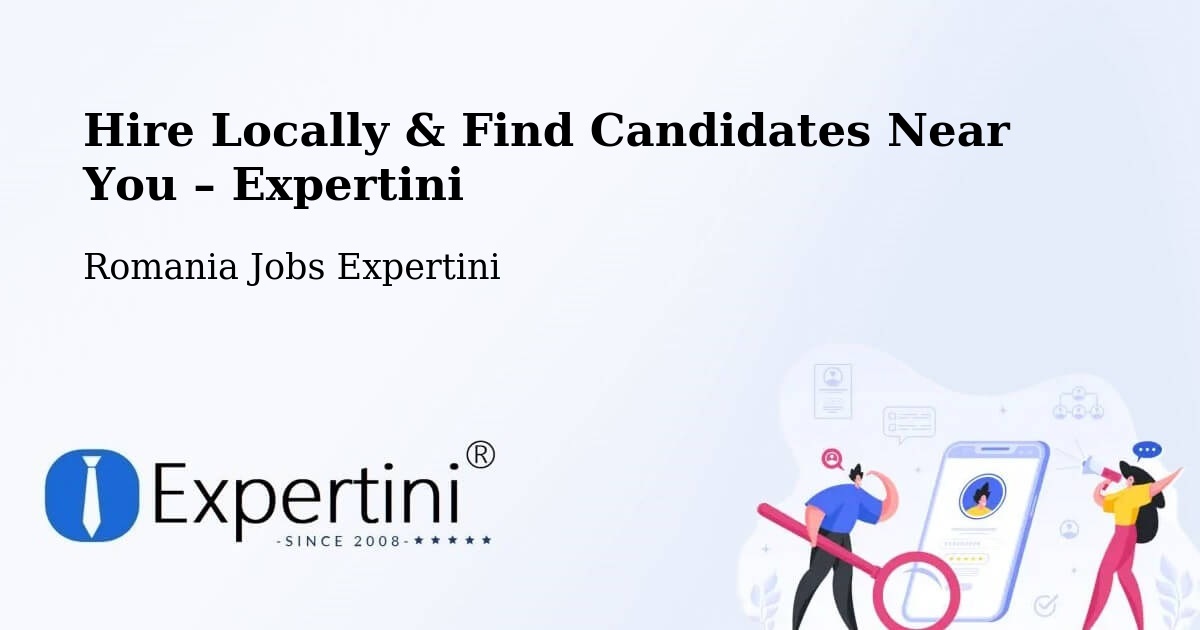 Hire Locally in Bucharest – Find Qualified Candidates Near You - Bucharest, Romania Jobs Expertini