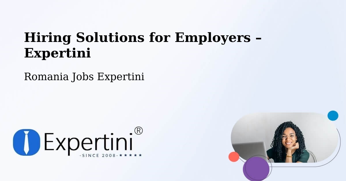 Hiring Solutions for Employers in Bucharest - Bucharest, Romania Jobs Expertini