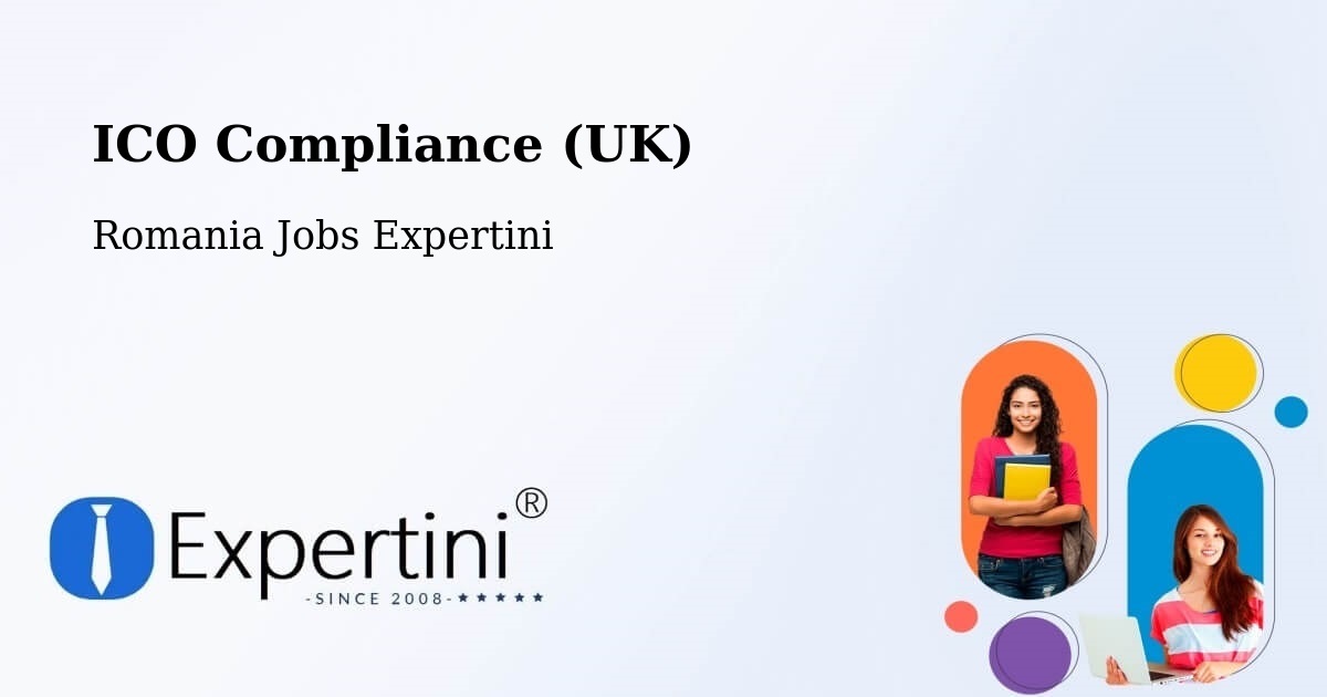 UK Data Protection & ICO Compliance – Bucharest - Romania Jobs Expertini
