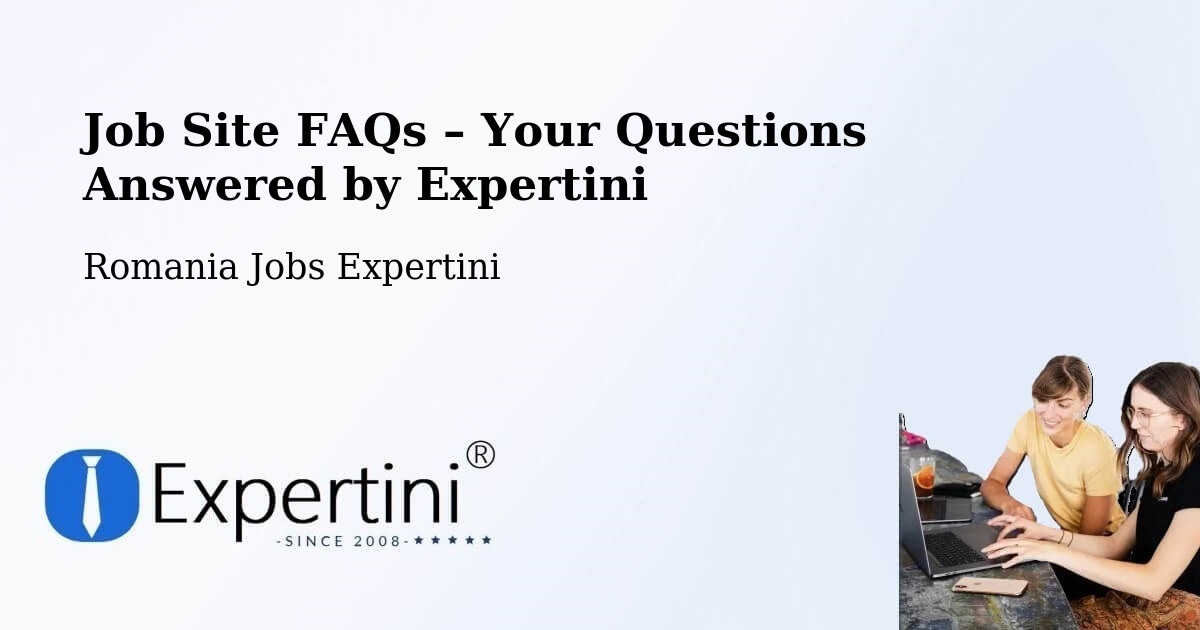 Job Site FAQs – Frequently Asked Questions – Bucharest - Bucharest, Romania Jobs Expertini