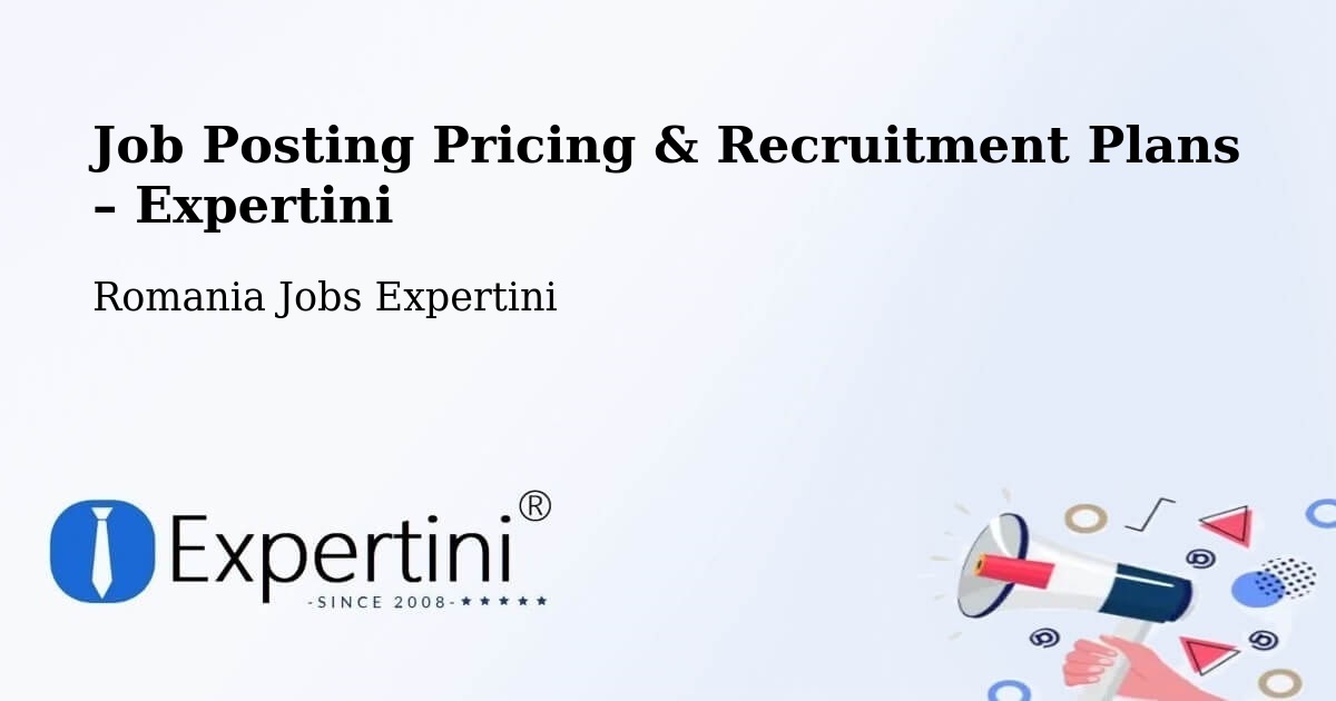 Job Posting Pricing & Recruitment Plans – Bucharest - Bucharest, Romania Jobs Expertini